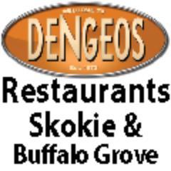Dengeo's Restaurants Skokie, IL 847-677-7911 & Buffalo Grove, IL 847-520-0004 Serving great food in two locations since 1972