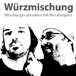 Ein Podcast aus Würzburg. Und über Würzburg. Aber nicht nur.