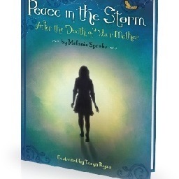 'Peace in the Storm - After the Death of Your Mother' is a children's book by Melanie Sparks, to help with the grieving process and preserving memories.