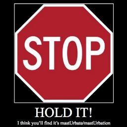 MBSpellchecker's profile picture. Bean Flicker Extraordinaire. Atheist. Spelling Bee Champion.

Take it from an expert, it's #mastURbate #mastURbation not #mastERbate #mastERbation