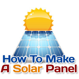 Reviews of the best tips, instructions, plans and guides to show you how to make a solar panel.