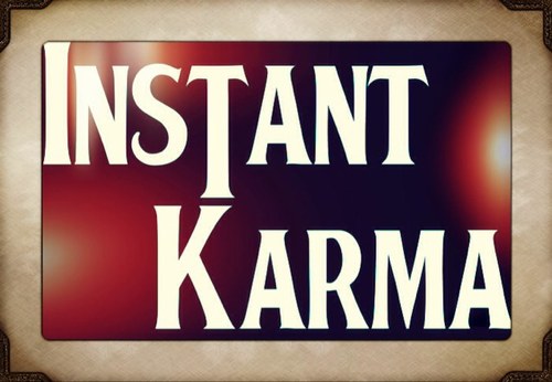 #ForInstantKarma. Suggestions to enliven & enlighten your life and those around you.