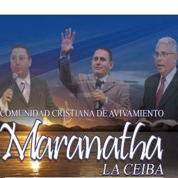 COMUNIDAD CRISTIANA DE AVIVAMIENTO MARANATHA LA CEIBA