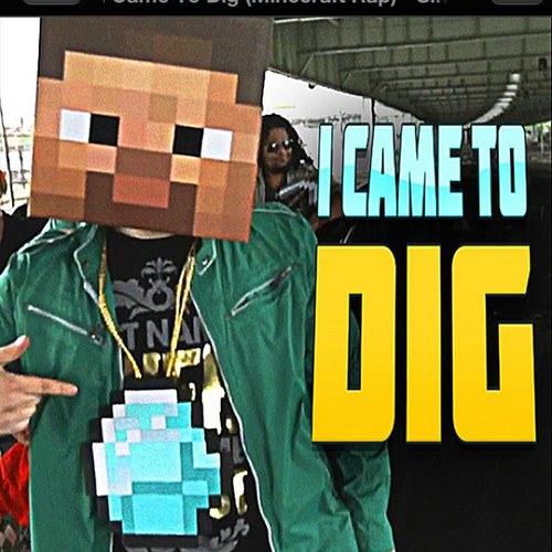I came to dig!