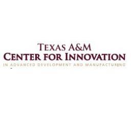 The Texas A&M Center for Innovation 
in Advanced Development and Manufacturing