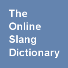 The Online Slang Dictionary and Thesaurus.  Real definitions for real slang.