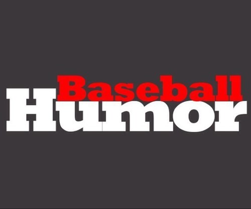 | The Original #BaseballHumor Twitter Page | Just tweeting about the funniest situations in Baseball | Follow Me |