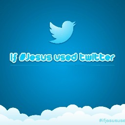 IfJesusTweetd's profile picture. If Jesus Used Twitter what would He tweet? 140 characters to say something & make it memorable?  Done. Jesus: the master of short, profound insights then & now.