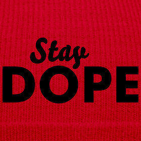 I stay dope!!