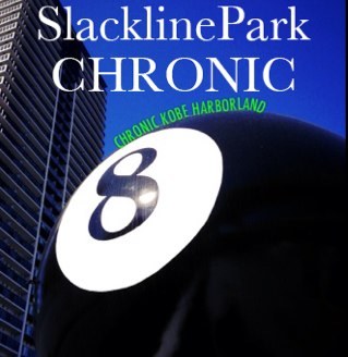SlacklinePark CHRONIC神戸 
(スラックラインパーク クロニック神戸)
2013年4月に神戸ハーバーランドにオープン
日本最大級のスラックライン専用屋内施設