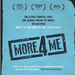 International Award Winning Documentary Film 'More 4 Me' about why we have a craving for more. 'What's the one thing you can't live without?