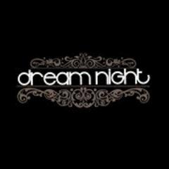 ● Dream Night, les soirées dont vous rêvez ! ●