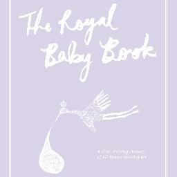 A heir-raising history of Royal conceptions, pregnancies, births and babies. . . available very soon