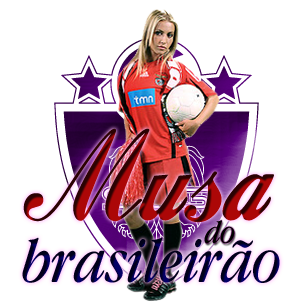 Participe, torça para a musa do seu time e indique amigas para competirem pela MUSA DO BRASILEIRÃO.