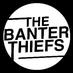 The Banter Thiefs (@thebanterthiefs) Twitter profile photo
