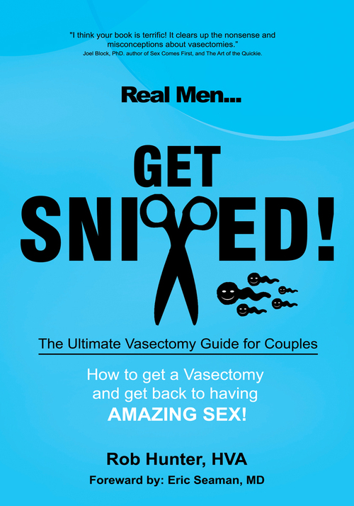 AMERICA'S VASECTOMY COACH, and author of REAL MEN GET SNIPPED! The Ultimate Vasectomy Guide for Couples!