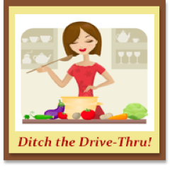 Helping families 'change the nutritional environment of their homes'! No time to cook? Skip the 'fast food'... and do FRESH food, FAST! Ditch the Drive-Thru!