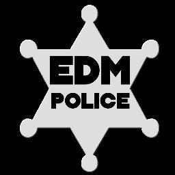 Electronic Dance Music Police - Protecting and serving the #EDM community. Use of drugs not encouraged.