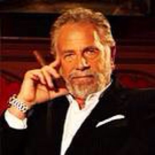 I am the worlds most interesting man.
