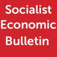 Socialist Economic Bulletin. Investment not cuts: comment and analysis for the movement against austerity.