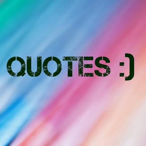 we tweet quotes :) just go and follow us and also follow @Gelatin1113