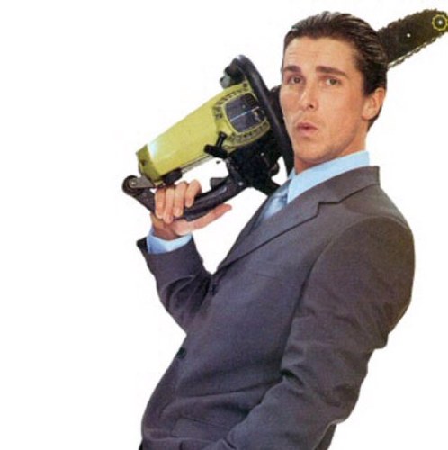 There is an idea of Patrick Bateman.