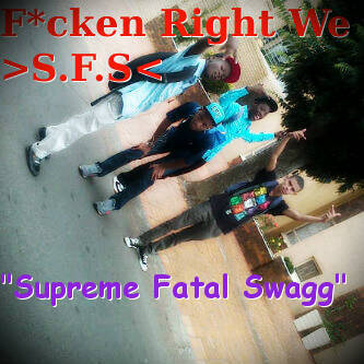 S_upreme F_atal S_wagg... We Are A Crew That Attends And Hosts Fresh & Creative Parties And We Dj,Rap And Dance...For More Info:2A34281F,23486B51,29951328