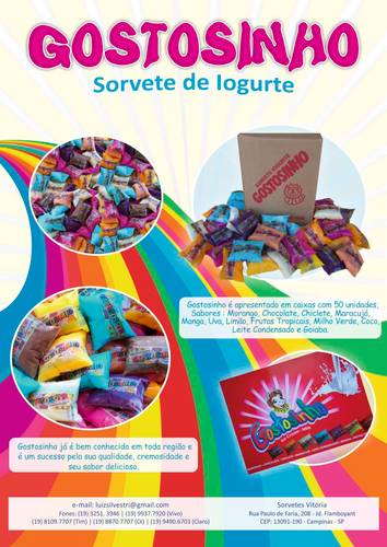 Estamos ampliando nossa produção e distribuição do sorvete de iogurte em sachê, Gostosinho, para Grande SP, interior, Curitiba e Rio. Fone: (19) 3251.3946