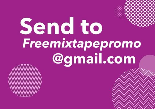 send music to Freemixtapepromo@gmail.com