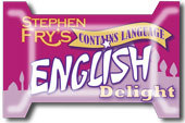 Fry's English Delight Stephen Fry's Radio 4 series on the shifting sands of the English language