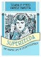 superzelda: la vita disegnata di zelda fitzgerald / superzelda: the graphic life of zelda fitzgerald