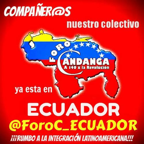 Foro Candanga Nucleo Ecuador. Construyendo la Patria Grande con Chavez, Maduro y Correa!. Chavez Vive, la Lucha Sigue!!!