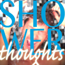 ShowerQuotes's profile picture. Where Do All Your Weirdest Thoughts Come From?

They all happen.