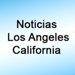 Noticias de la Ciudad de Los Angeles California en Español
