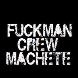 Druida/FuckmanCrewMachete/MANKILLAH