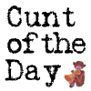 Shrub Monkey trawls the world news to bring you a Cunt of the Day each and every day. 

Please Tweet nominations with a link to the story.