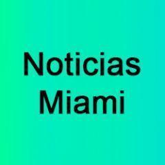 NOTICIAS EN ESPAÑOL DE MIAMI FLORIDA