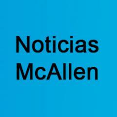 NOTICIAS EN ESPAÑOL DE McALLEN TEXAS