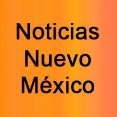 NOTICIAS EN ESPAÑOL DEL ESTADO DE NUEVO MÉXICO