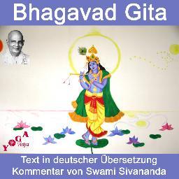 Bhagavad Gita mit Kommentaren von Swami Sivananda. Lass dich inspirieren - von den Worten von Krishna an Arjuna. Spirituelles Leben, Yoga und Meditation.