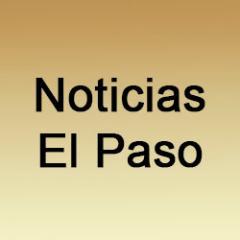 NOTICIAS EN ESPAÑOL DE EL PASO TEXAS