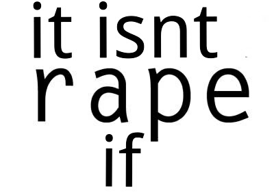 it isnt rape if i say its not