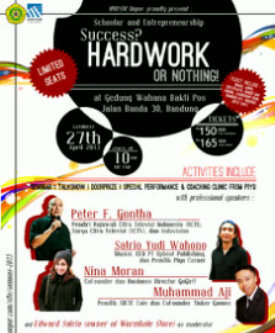 Seminar Nasional by @HMPSM_Unpar | Schoolar & Entrepreneurship. Success? Hardwork or Nothing! | 27 April 2013 @ Gedung Wahana Bakti Pos Jln. Banda 30, Bandung