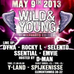 WILD&YOUNG MAY 9TH @ Y-LAND SPIJKENISSE

DJ DYNA | ROCKY L | SELENTO | SSENTIAL | EMVIE

Early Birds €3,- & VVK €5,-!