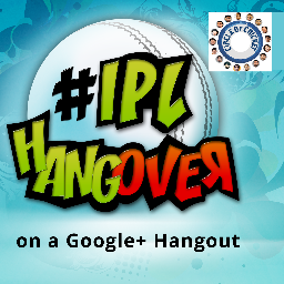 #IPLHangover - On a Google+ Hangout by #CircleofCricket