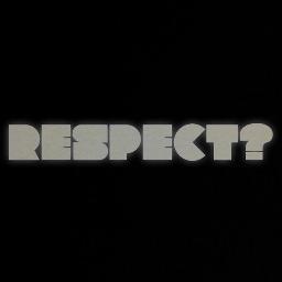 they're also human being... so Respect Them as well.