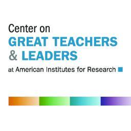 The Center on Great Teacher and Leaders: Advancing state efforts to grow, respect, and retain great educators. Managed by American Institutes for Research