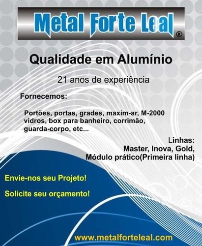 METAL FORTE LEAL
Empresa com 20 anos no mercado de alumínio, trabalhando com qualidade, preço e garantia. Especializada em portões, esquadrias, Box ...