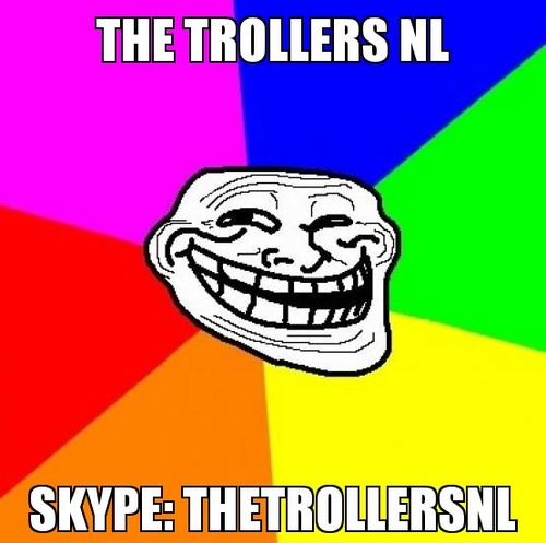 TROLL AFTER TROLL!! / skype: thetrollersNL