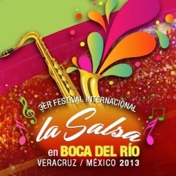 Festival Internacional  La Salsa en Boca del Río 2013 del 16 al 19 de Mayo con la participación de Grandes estrellas de la Salsa Internacional.